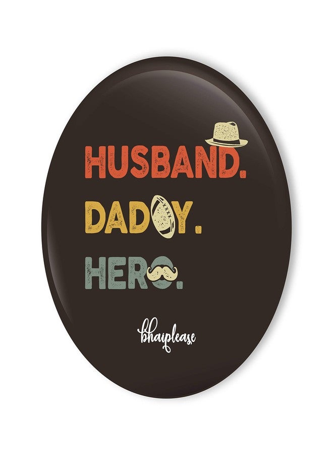 Bhai Please Husband Daddy Hero Fridge Magnet (Pack of 1 pc) Size:2.2 inches- Love, Funny, Motivational, Inspirational Quotes Gift and Decoration - Image 1